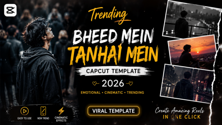 Trending Bheed Mein Tanhai Mein CapCut Template 2026